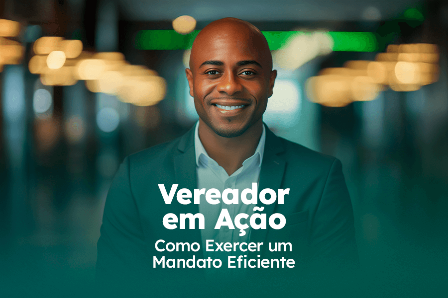Banner Mobile Vereador em Ação: Como Exercer um Mandato Eficiente