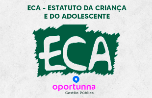 ECA para Concursos - Estatuto da Criança e Adolescente | Oportunna