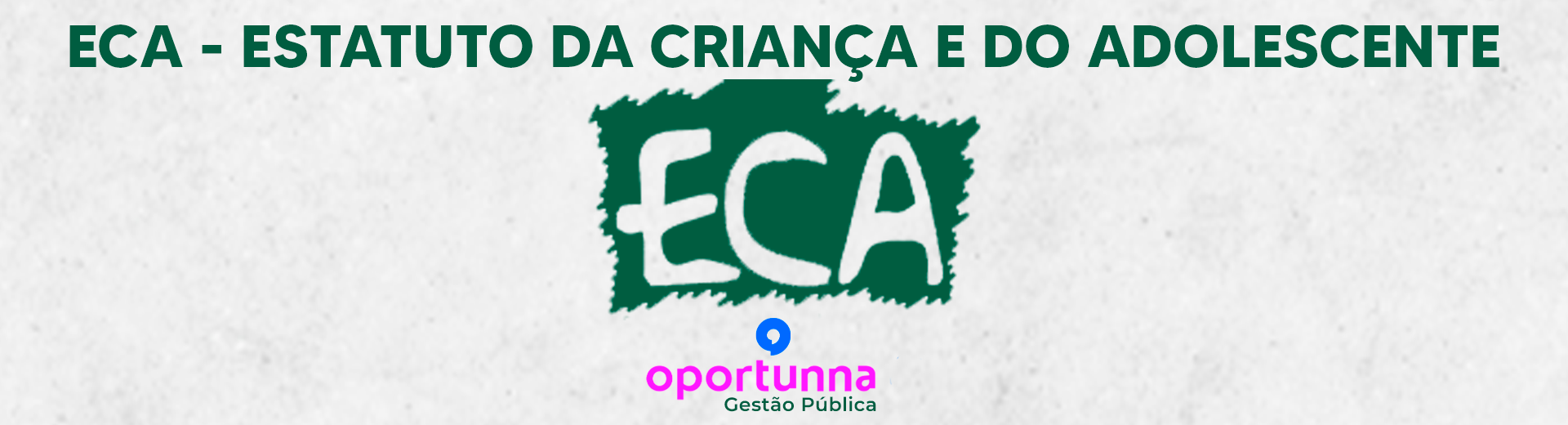 Banner Desktop ECA para Concursos - Estatuto da Criança e Adolescente | Oportunna